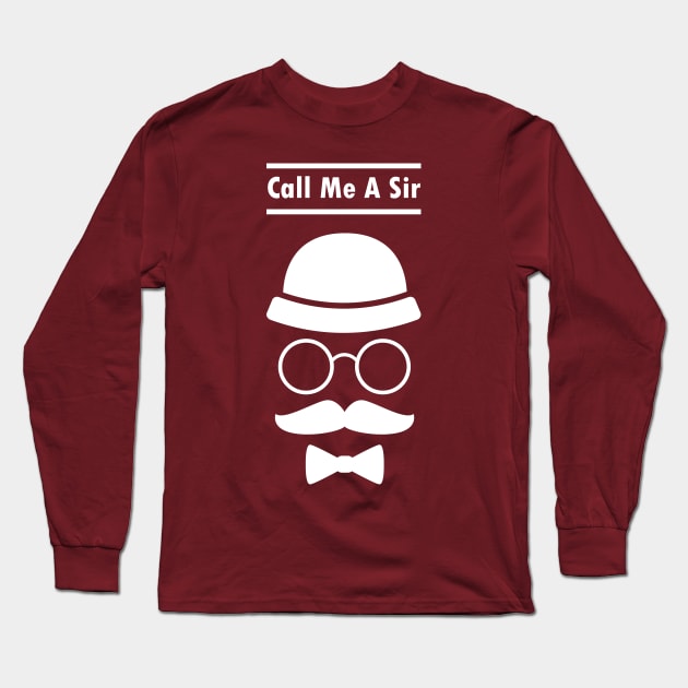 Call Me A Sir Mustache Ideology Handlebar Moustache Best Dad Gift Long Sleeve T-Shirt by rjstyle7